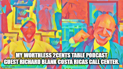 My-Worthless-2cents-Table-Podcast-guest-Richard-Blank-Costa-Ricas-Call-Center.4f8047b9e3b20698.gif
